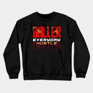 Baller Everyday Hustle - Basketball Season Player Fan Gift Crewneck Sweatshirt